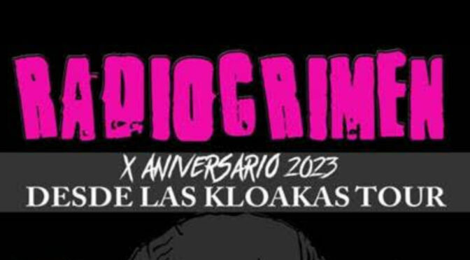 RadioCrimen gira de su X Aniversario «Desde Las Kloakas Tour»